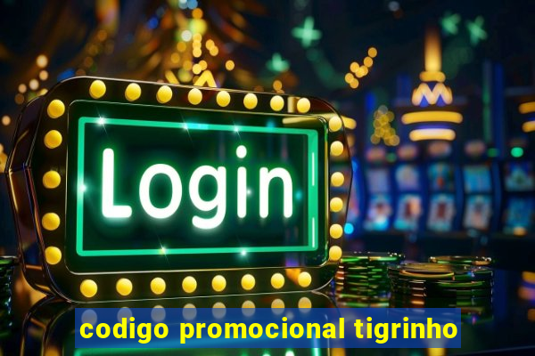 codigo promocional tigrinho